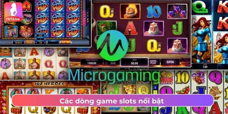 Khám Phá Microgaming Slots 2025 Tại MMLive Siêu Hấp Dẫn Các dòng game slots nổi bật