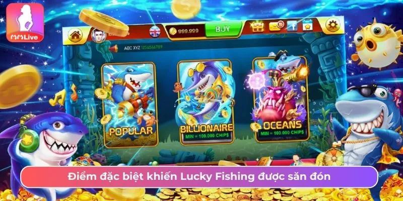 Lucky Fishing MMlive Và Lý Do Được Cược Thủ Săn Đón Lucky Fishing được săn đón nhất tại MMlive