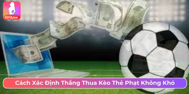 Kèo Thẻ Phạt Là Gì? Cách Chơi Và Mẹo Cược Chuẩn Từ Cao Thủ Cách xác định thắng thua kèo thẻ phạt không khó