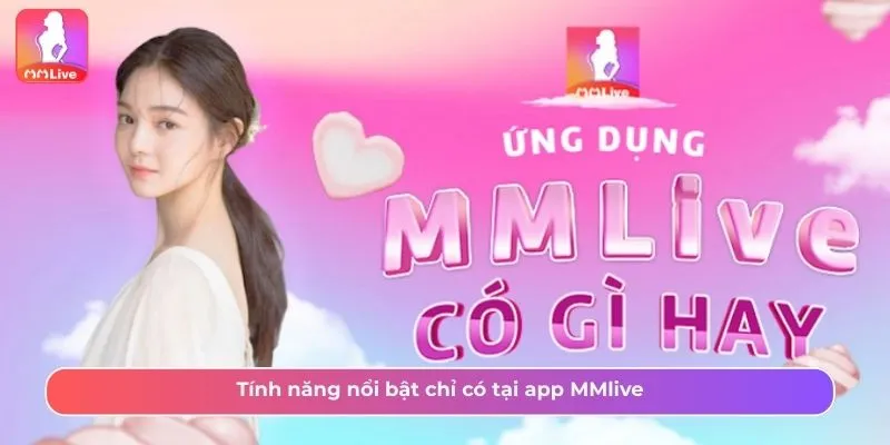 MMlive gồm nhiều tính năng độc đáo và tiện ích
