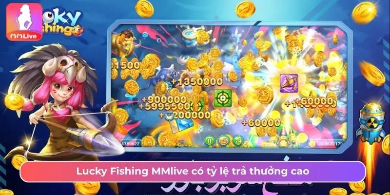Lucky Fishing MMlive Và Lý Do Được Cược Thủ Săn Đón Lucky Fishing MMlive là tựa game bắn cá trực tuyến nổi bật