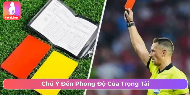 Kèo Thẻ Phạt Là Gì? Cách Chơi Và Mẹo Cược Chuẩn Từ Cao Thủ Chú ý đến phong độ của trọng tài