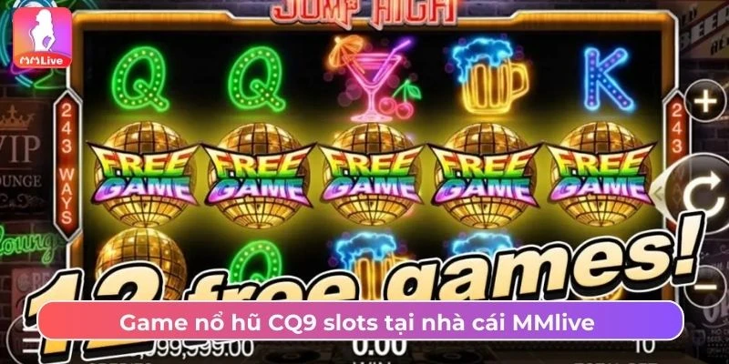 Game nổ hũ CQ9 slots tại nhà cái MMlive 