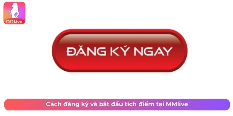 Cách đăng ký và bắt đầu khuyến mãi tích điểm MMlive
