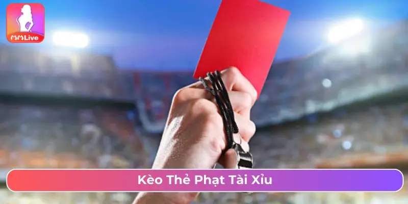 Kèo Thẻ Phạt Là Gì? Cách Chơi Và Mẹo Cược Chuẩn Từ Cao Thủ Kèo thẻ phạt tài xỉu