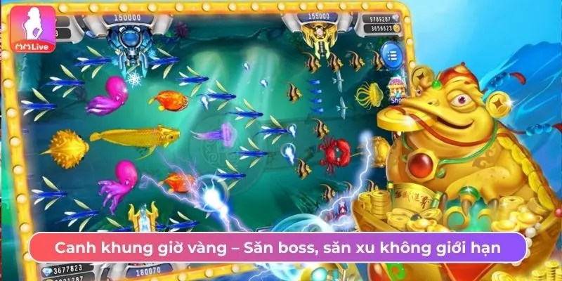 Canh khung giờ vàng để săn boss, săn xu 