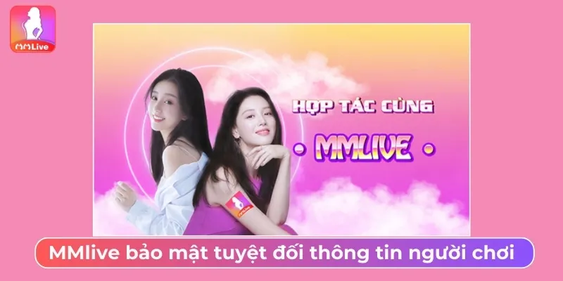 MMlive bảo mật tuyệt đối thông tin người chơi