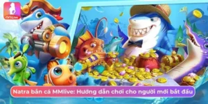 Natra bắn cá MMlive