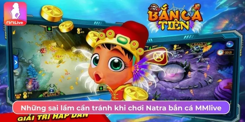 Những sai lầm cần tránh khi chơi Natra bắn cá MMlive