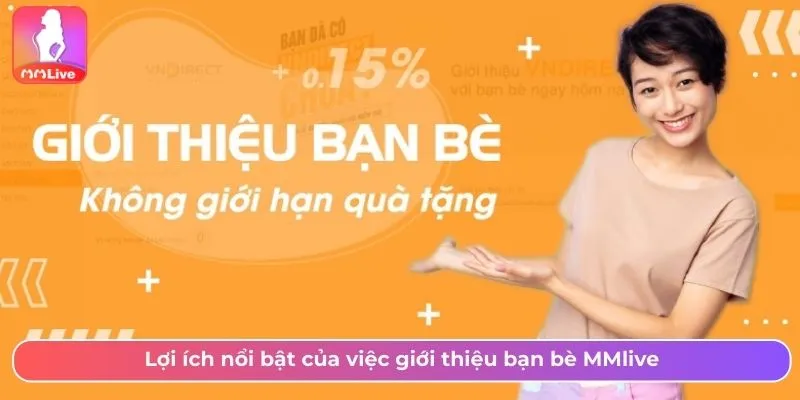 Lợi ích nổi bật của việc giới thiệu bạn bè MMlive