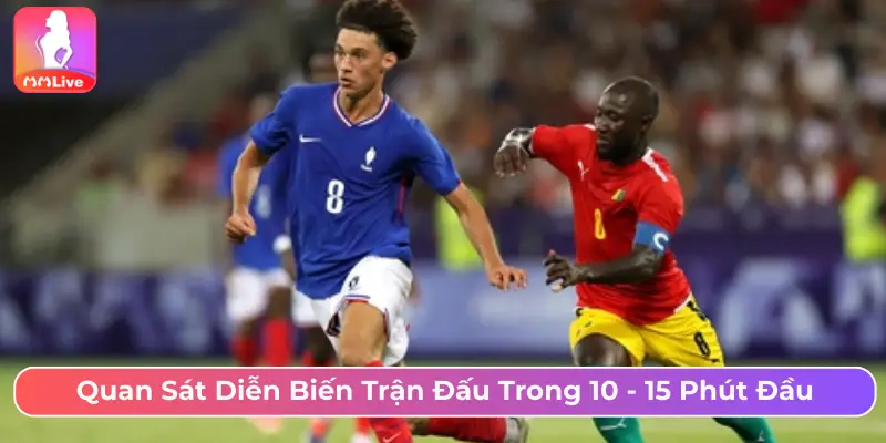 Mẹo Cược Kèo Chẵn Lẻ MMLive Chuẩn Và Tránh Bẫy Thua Lỗ Quan sát diễn biến trận đấu trong 10 -15 phút đầu