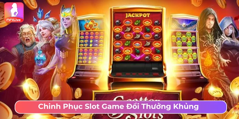 Slot game đổi thưởng mức khủng đến hàng trăm triệu đồng