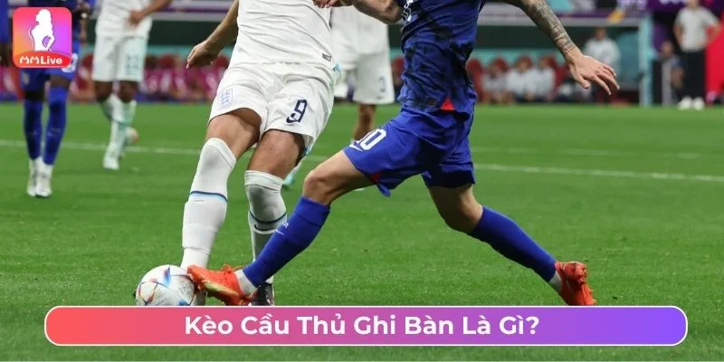 Cách Bắt Kèo Cầu Thủ Ghi Bàn Tại MMLive Hiệu Quả Nhất Tìm hiểu về kèo cầu thủ ghi bàn