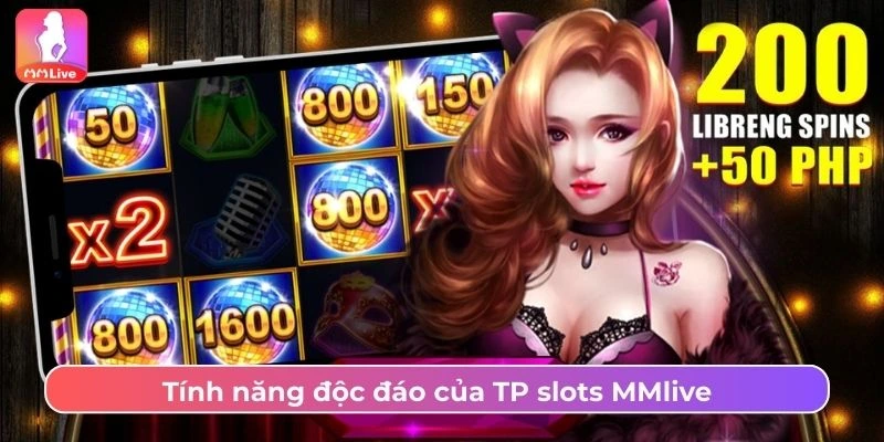 Tính năng độc đáo của TP slots MMlive