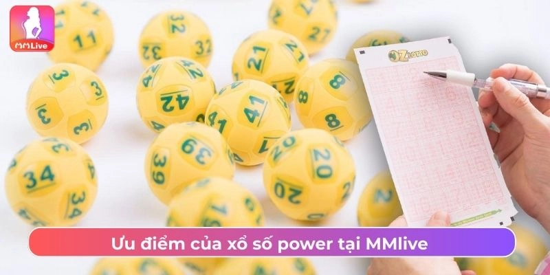 Ưu điểm của xổ số power tại MMlive 