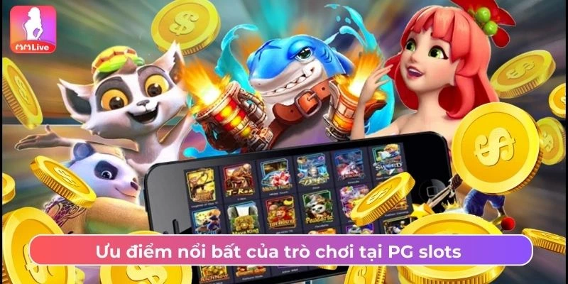 Ưu điểm nổi bất của trò chơi tại PG slots 