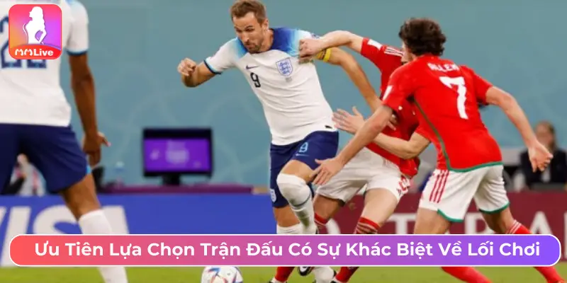 Kèo Phạt Góc Là Gì? Cách Chơi Và Mẹo Bắt Kèo Chuẩn Xác Tại MMLive Ưu tiền lựa chọn trận đấu có sự khác biệt về lối chơi