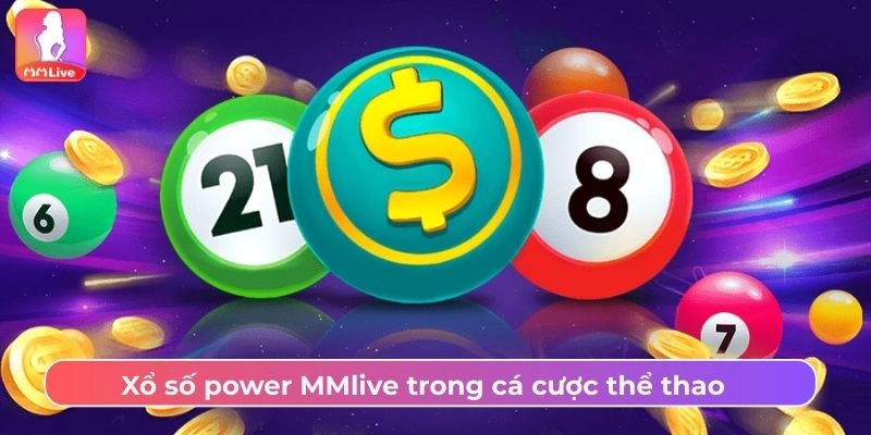 Xổ số power MMlive trong cá cược thể thao  